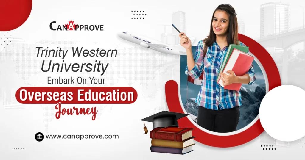 Trinity Western University – Embark Your Overseas Education Journey