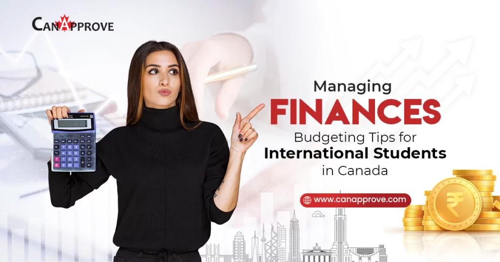 Managing Finances: Budgeting Tips for International Students in Canada