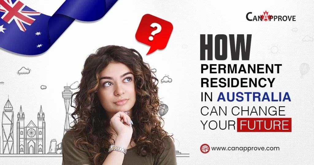 How Permanent Residency in Australia Can Change Your Future