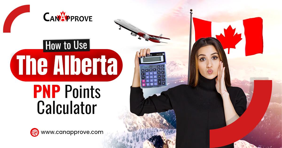 How to Use the Alberta PNP Points Calculator