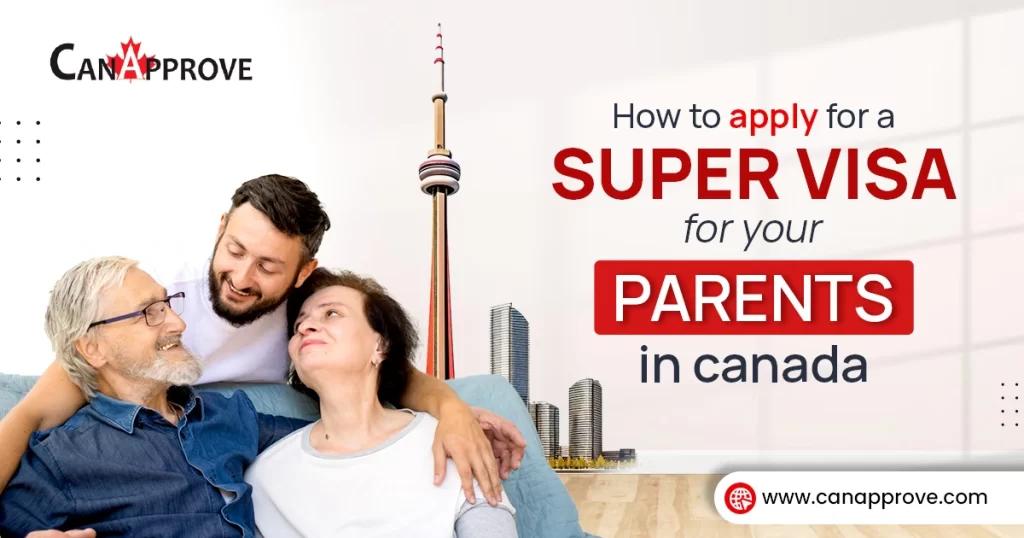 How to Apply for a Super Visa for Parents in Canada