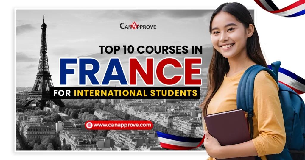 Study in France: Top 10 Courses in France for International Students