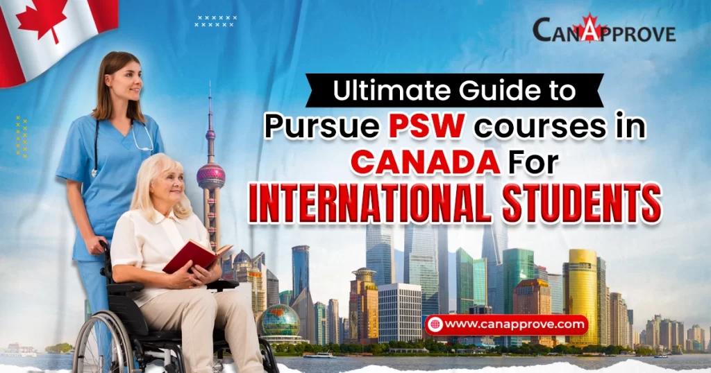 Ultimate Guide to Pursue PSW Courses in Canada for International Students